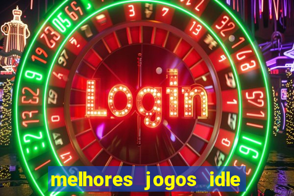 melhores jogos idle para android